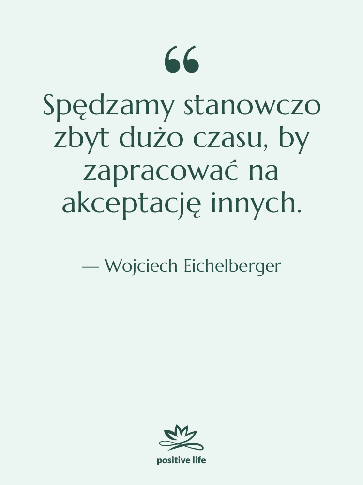 Cytat: Wojciech Eichelberger - Spędzamy stanowczo zbyt dużo czasu,…