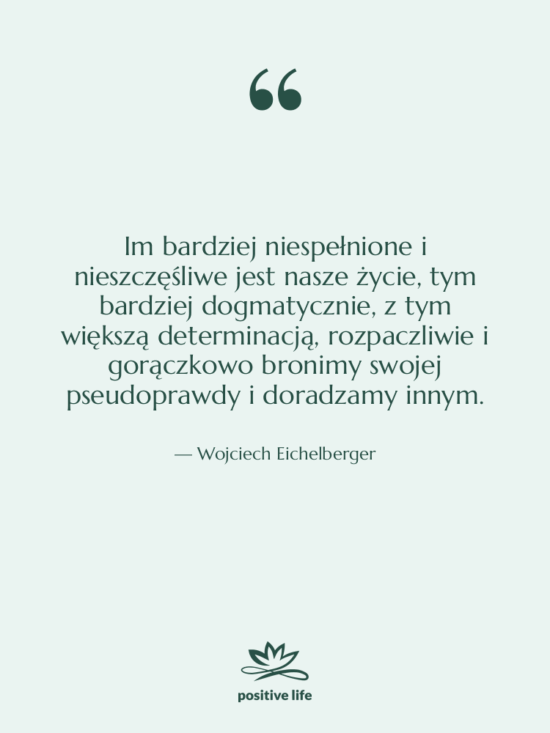 Cytat: Wojciech Eichelberger - Im bardziej niespełnione i nieszczęśliwe…