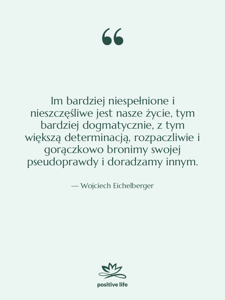 Cytat: Wojciech Eichelberger - Im bardziej niespełnione i nieszczęśliwe…