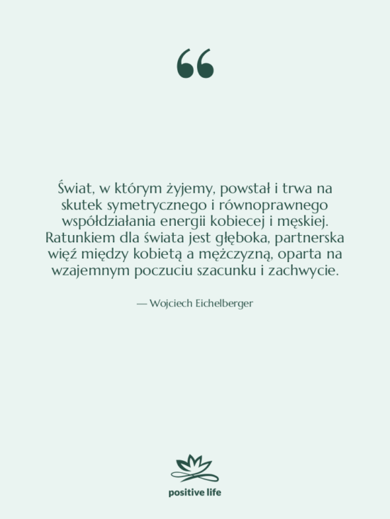 Cytat: Wojciech Eichelberger - Świat, w którym żyjemy, powstał…