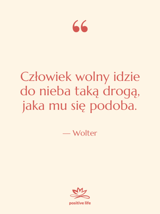 Cytat: Wolter - Człowiek wolny idzie do nieba…