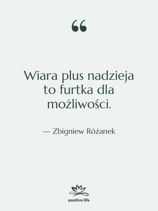 Cytat: Zbigniew Różanek - Wiara plus nadzieja to furtka…