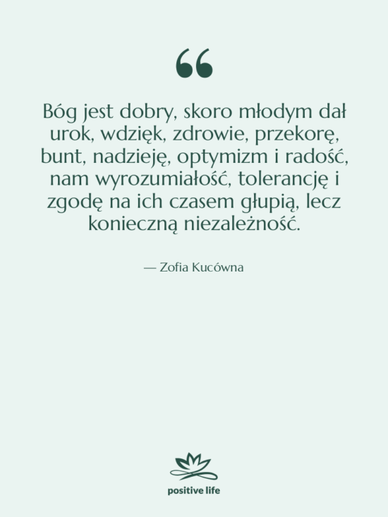 Cytat: Zofia Kucówna - Bóg jest dobry, skoro młodym…