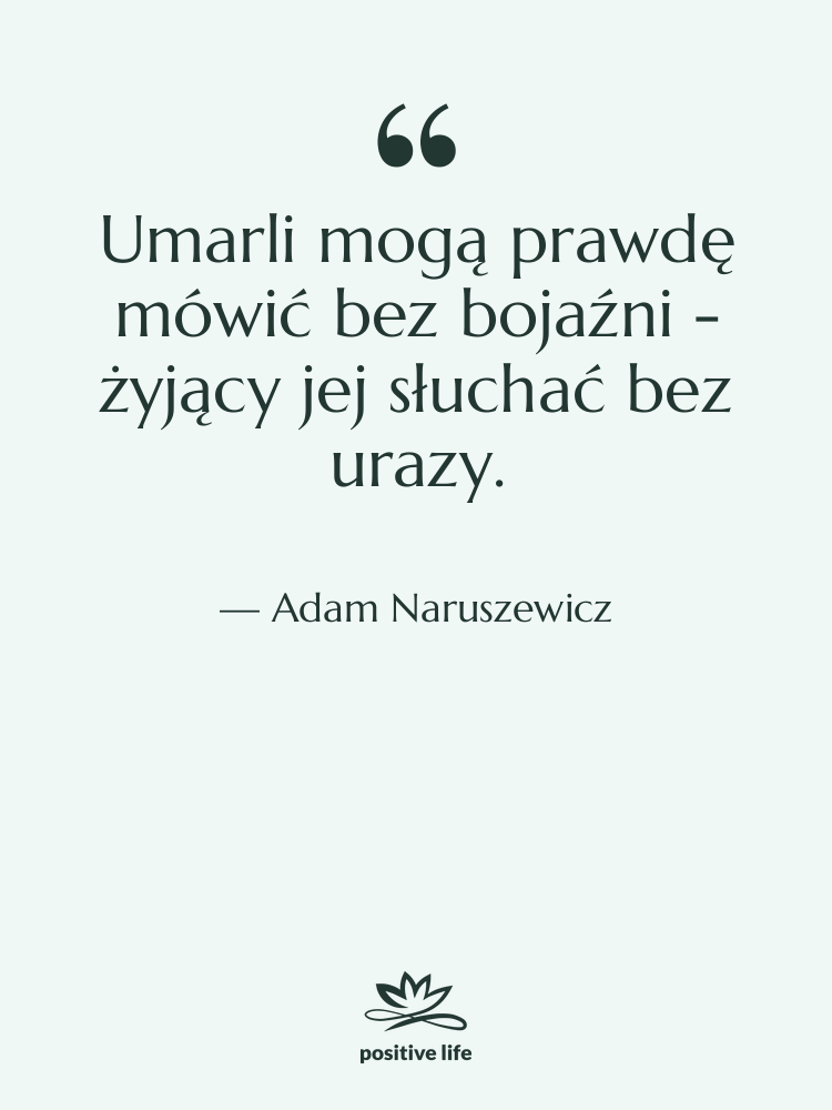 Cytat: Adam Naruszewicz - Umarli mogą prawdę mówić bez…
