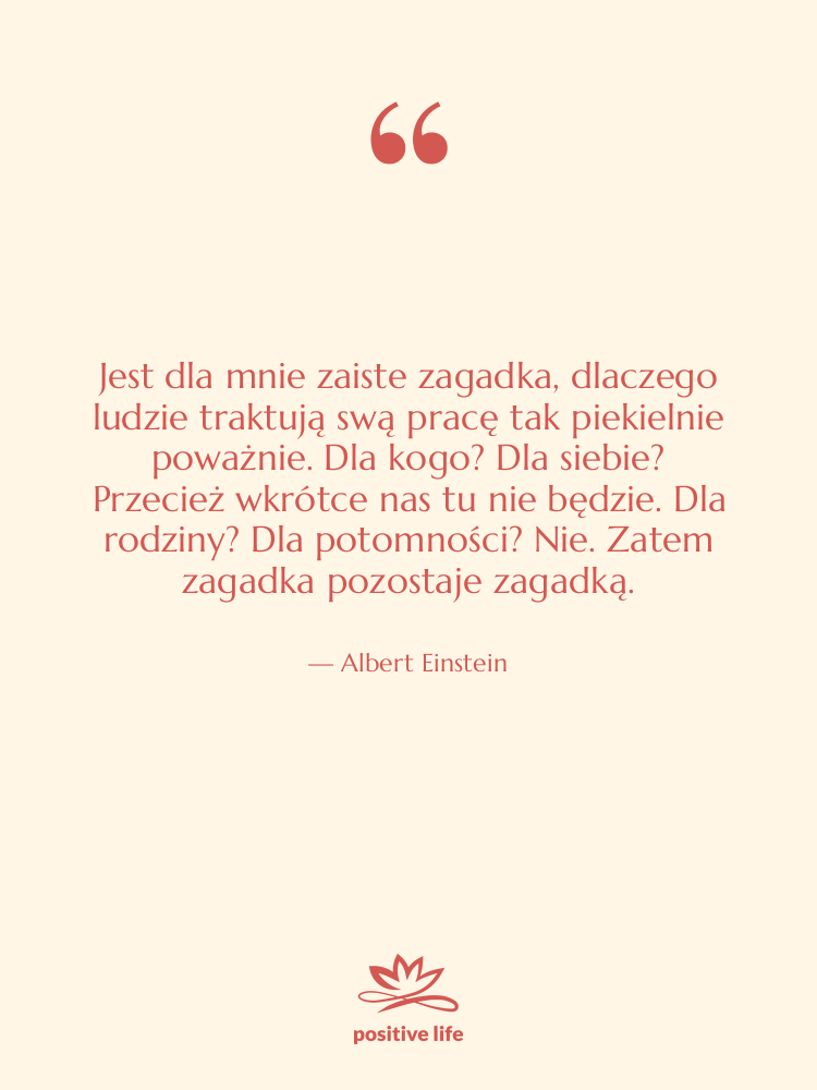 Cytat: Albert Einstein - Jest dla mnie zaiste zagadka,…