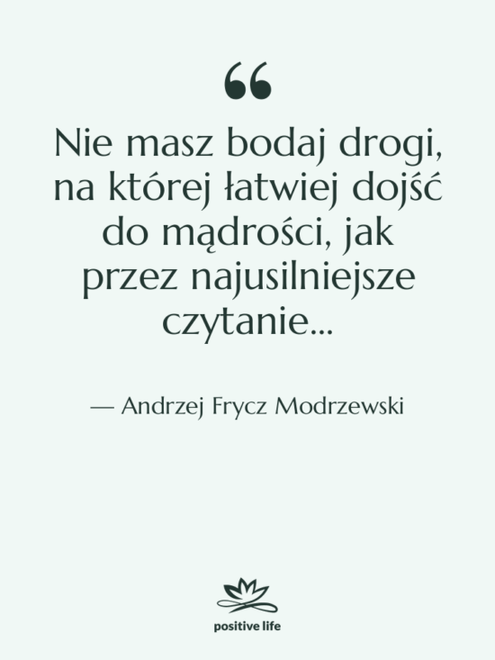 Cytat: Andrzej Frycz Modrzewski - Nie masz bodaj drogi, na…