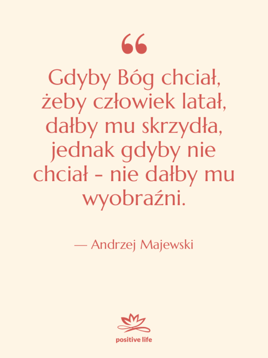 Cytat: Andrzej Majewski - Gdyby Bóg chciał, żeby człowiek…