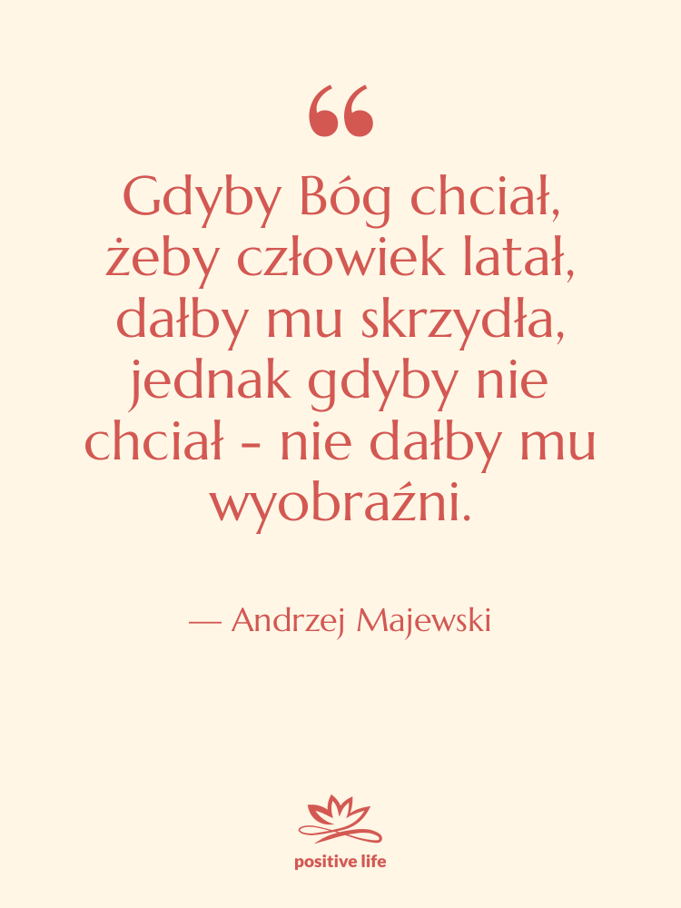 Cytat: Andrzej Majewski - Gdyby Bóg chciał, żeby człowiek…