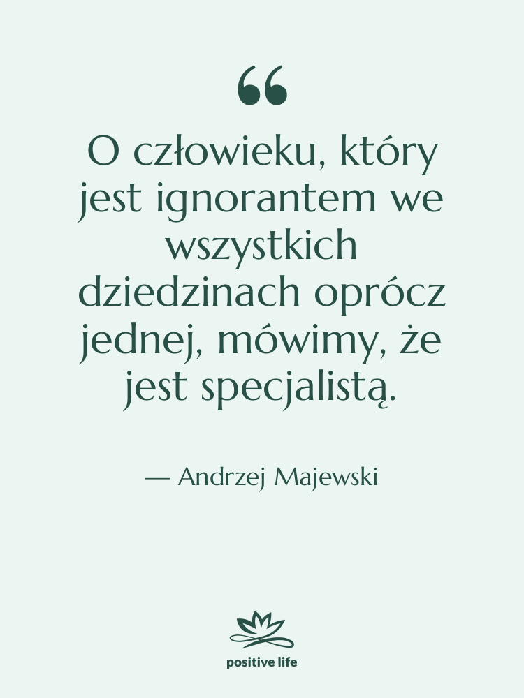 Cytat: Andrzej Majewski - O człowieku, który jest ignorantem…
