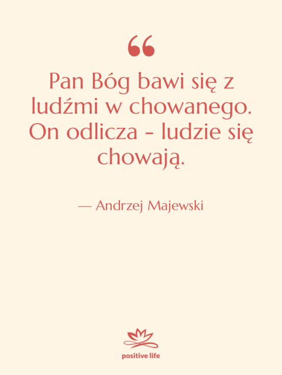 Cytat: Andrzej Majewski - Pan Bóg bawi się z…