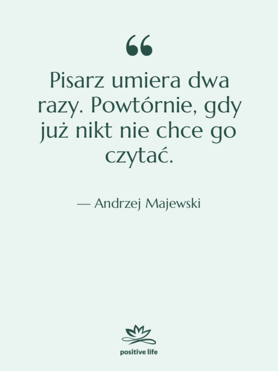 Cytat: Andrzej Majewski - Pisarz umiera dwa razy. Powtórnie,…