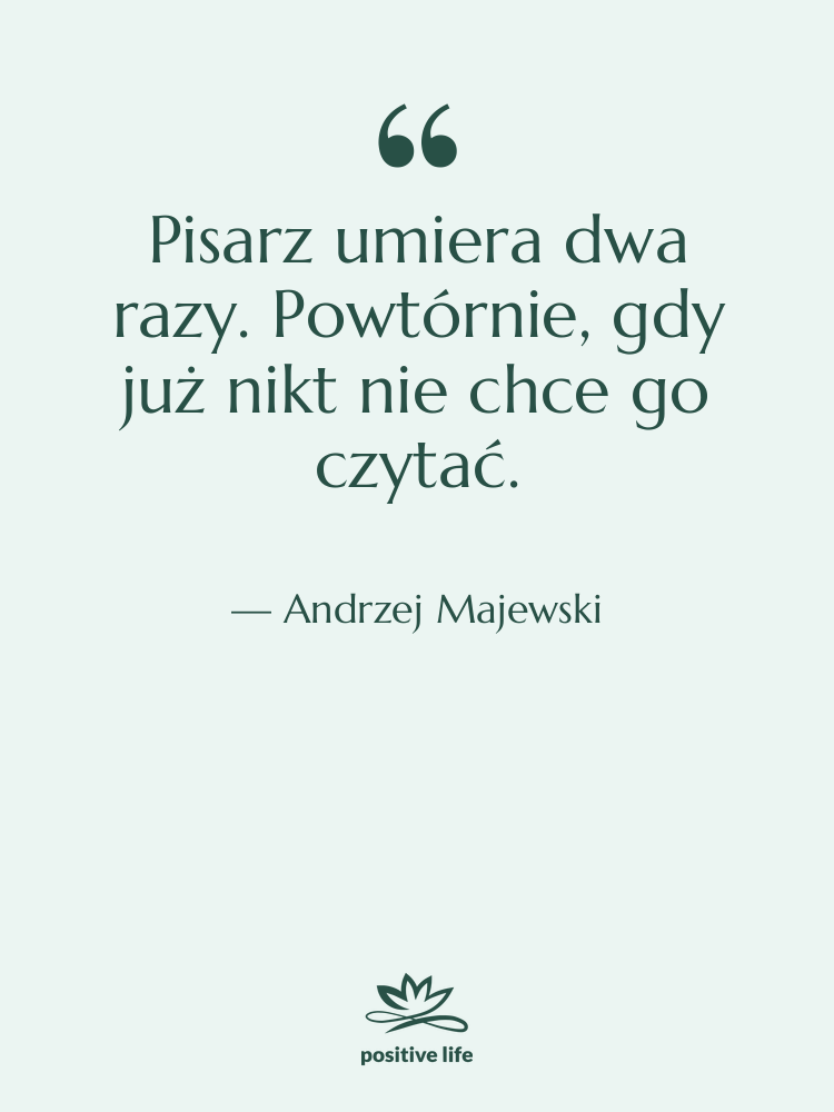 Cytat: Andrzej Majewski - Pisarz umiera dwa razy. Powtórnie,…