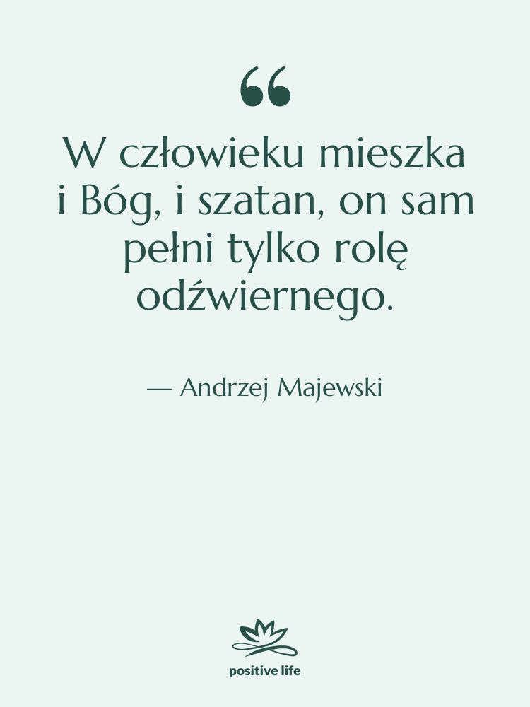 Cytat: Andrzej Majewski - W człowieku mieszka i Bóg,…