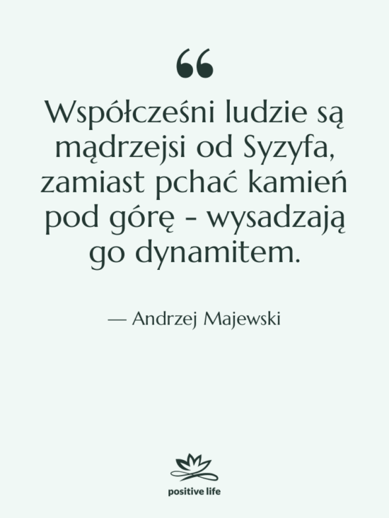 Cytat: Andrzej Majewski - Współcześni ludzie są mądrzejsi od…