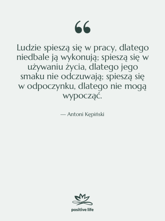 Cytat: Antoni Kępiński - Ludzie spieszą się w pracy,…