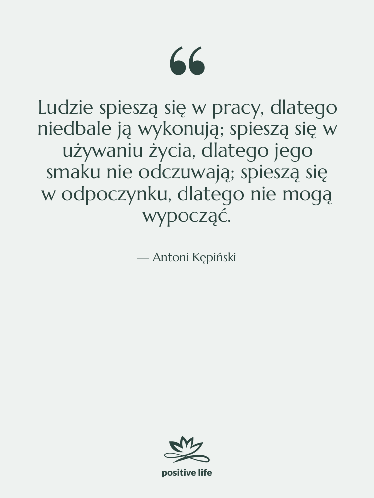 Cytat: Antoni Kępiński - Ludzie spieszą się w pracy,…