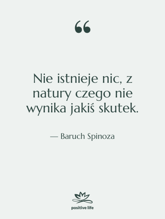 Cytat: Baruch Spinoza - Nie istnieje nic, z natury…