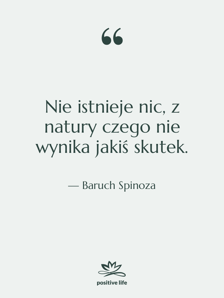 Cytat: Baruch Spinoza - Nie istnieje nic, z natury…