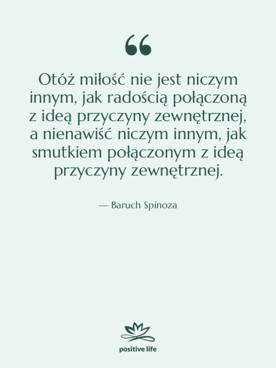 Cytat: Baruch Spinoza - Otóż miłość nie jest niczym…