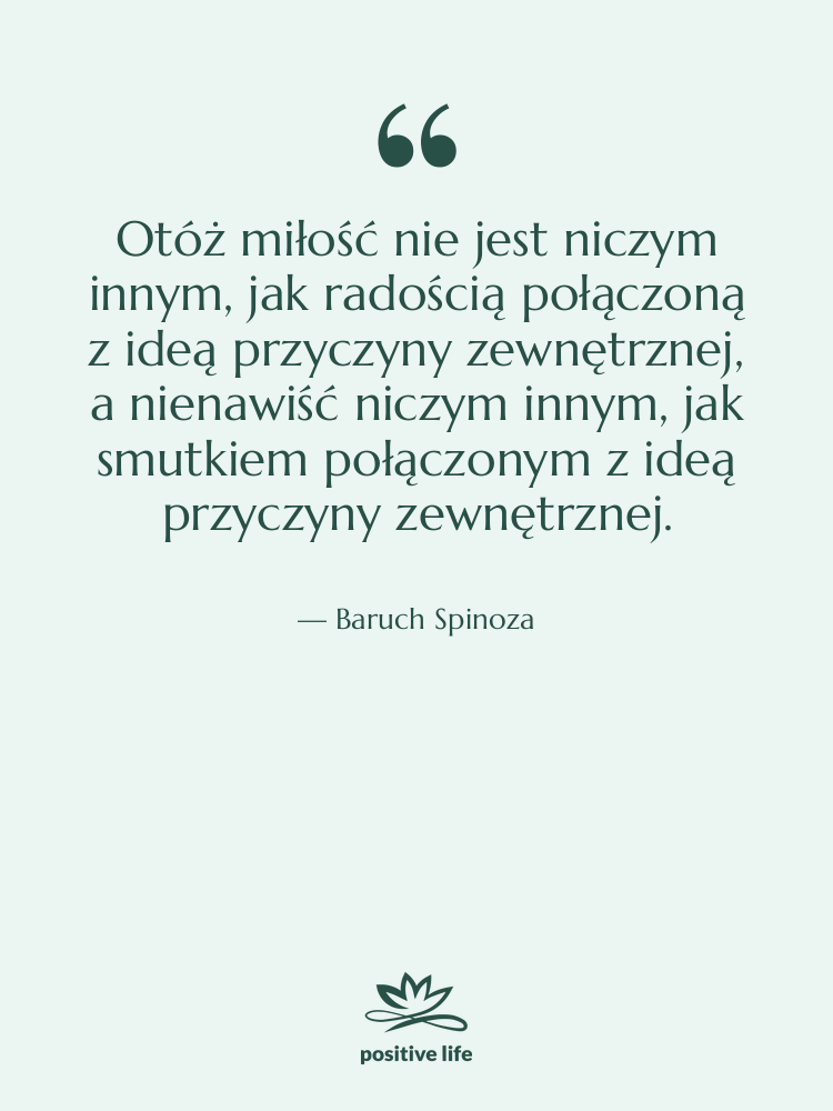 Cytat: Baruch Spinoza - Otóż miłość nie jest niczym…