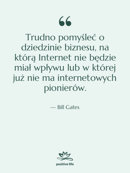 Cytat: Bill Gates - Trudno pomyśleć o dziedzinie biznesu,…
