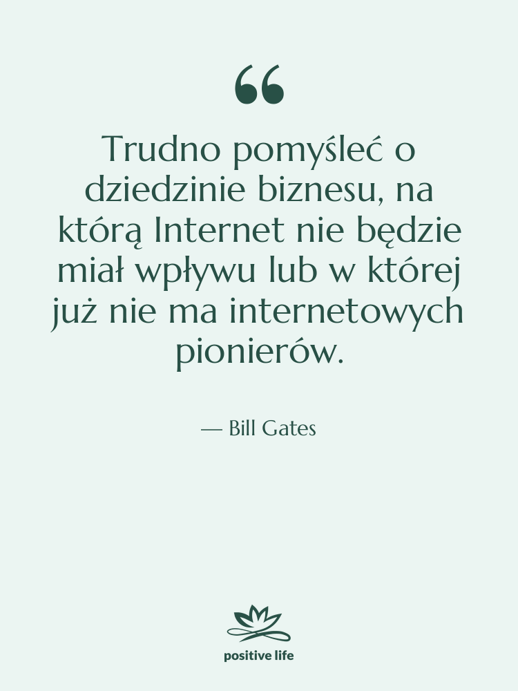 Cytat: Bill Gates - Trudno pomyśleć o dziedzinie biznesu,…