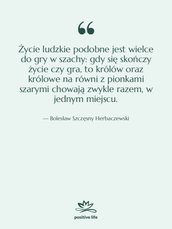 Cytat: Bolesław Szczęsny Herbaczewski - Życie ludzkie podobne jest wielce…