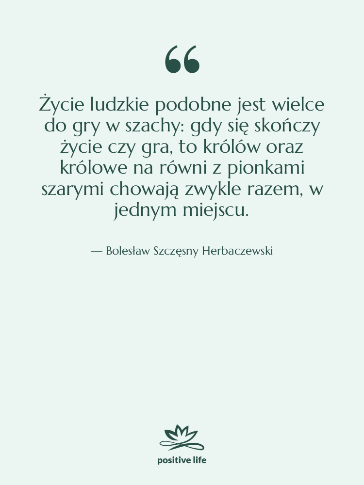 Cytat: Bolesław Szczęsny Herbaczewski - Życie ludzkie podobne jest wielce…