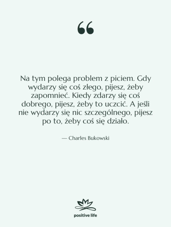 Cytat: Charles Bukowski - Na tym polega problem z…