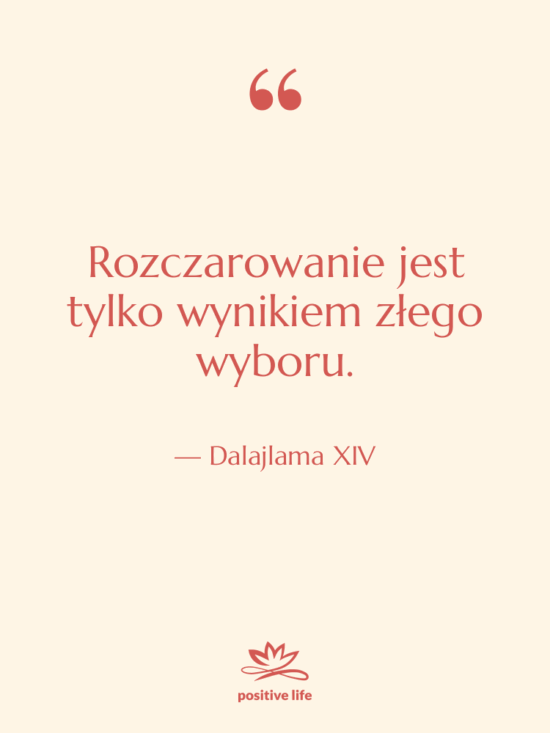 Cytat: Dalajlama XIV - Rozczarowanie jest tylko wynikiem złego…