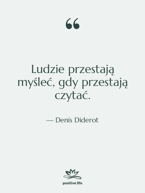 Cytat: Denis Diderot - Ludzie przestają myśleć, gdy przestają…