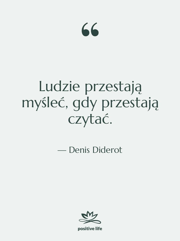 Cytat: Denis Diderot - Ludzie przestają myśleć, gdy przestają…