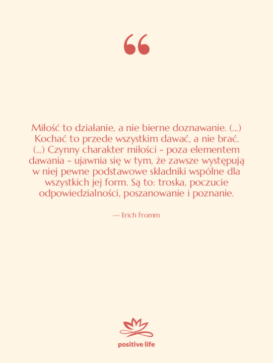 Cytat: Erich Fromm - Miłość to działanie, a nie…