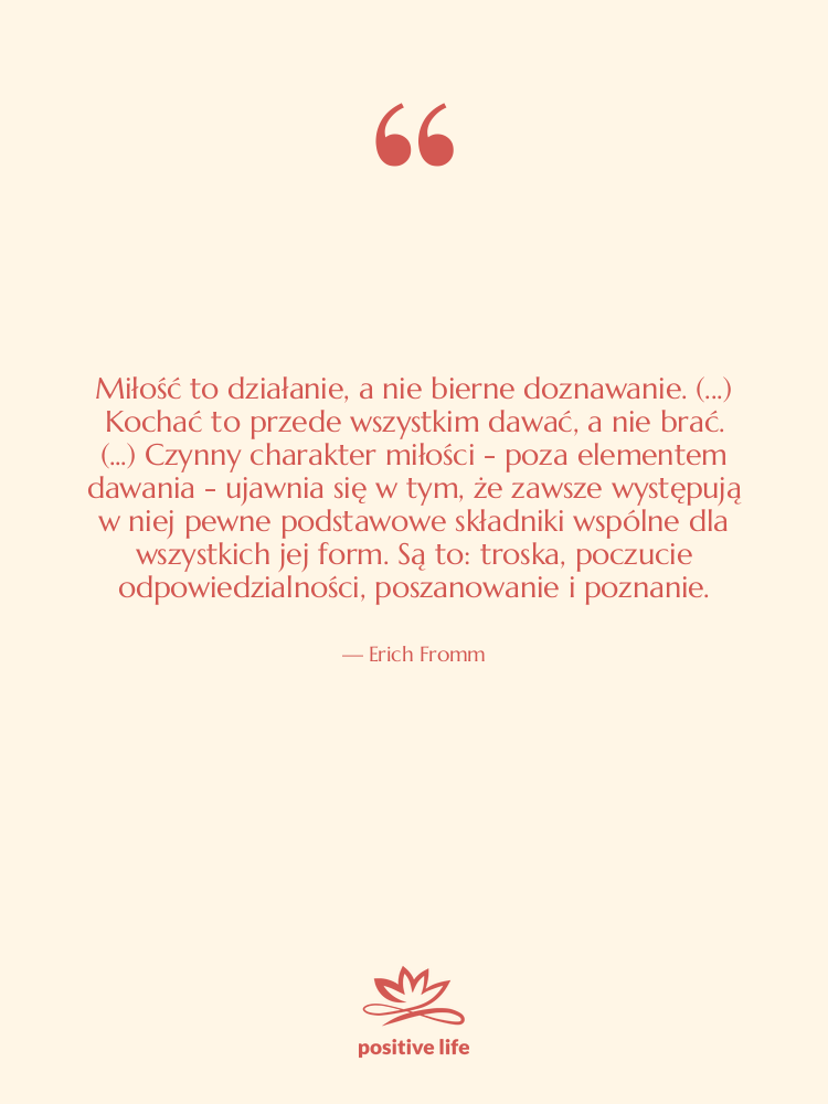 Cytat: Erich Fromm - Miłość to działanie, a nie…