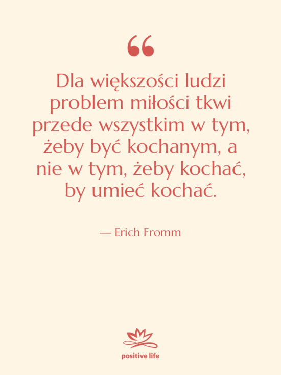 Cytat: Erich Fromm - Dla większości ludzi problem miłości…