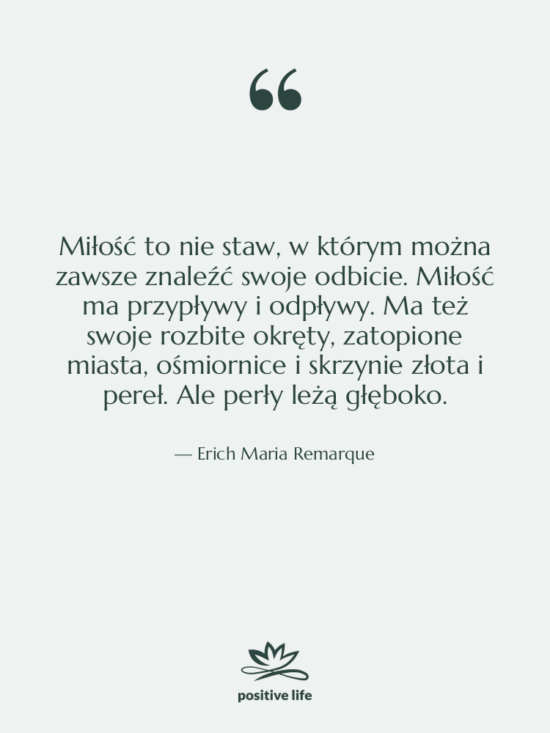 Cytat: Erich Maria Remarque - Miłość to nie staw, w…