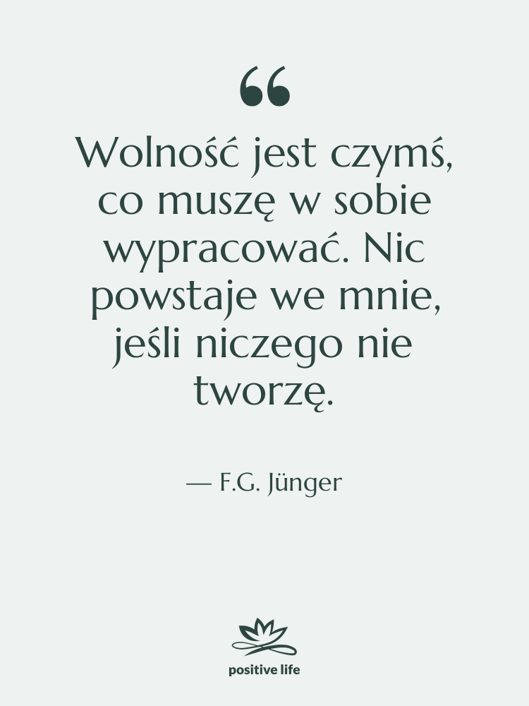 Cytat: F.G. Jünger - Wolność jest czymś, co muszę…