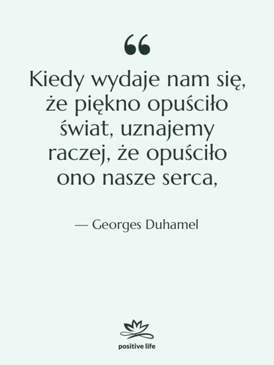 Cytat: Georges Duhamel - Kiedy wydaje nam się, że…