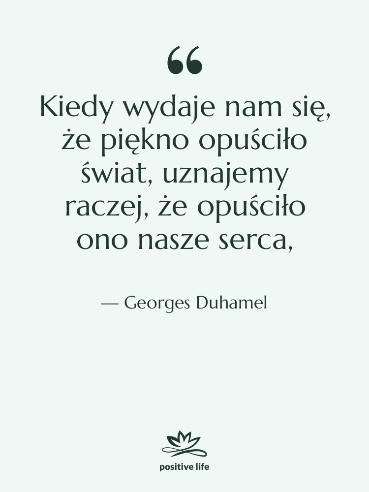 Cytat: Georges Duhamel - Kiedy wydaje nam się, że…