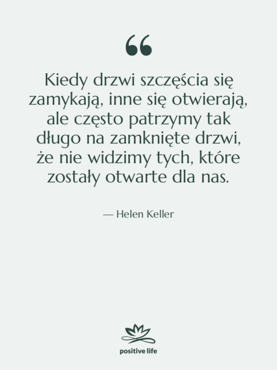 Cytat: Helen Keller - Kiedy drzwi szczęścia się zamykają,…