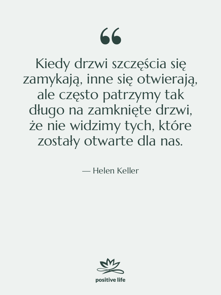 Cytat: Helen Keller - Kiedy drzwi szczęścia się zamykają,…