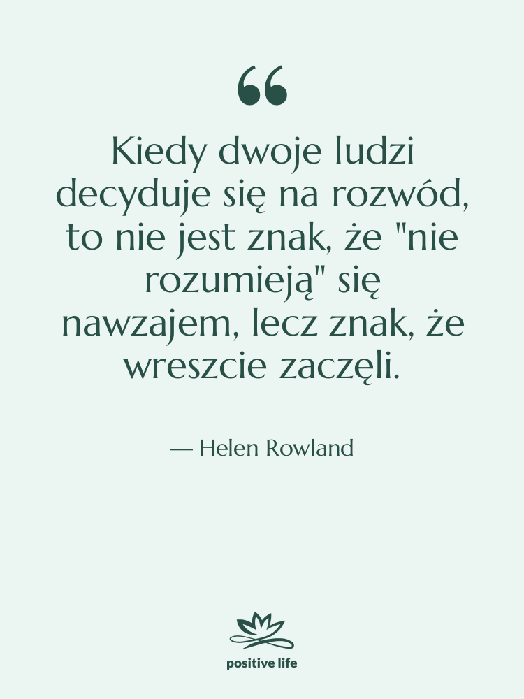 Cytat: Helen Rowland - Kiedy dwoje ludzi decyduje się…