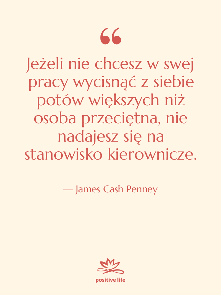 Cytat: James Cash Penney - Jeżeli nie chcesz w swej…