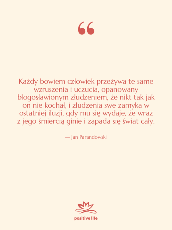 Cytat: Jan Parandowski - Każdy bowiem człowiek przeżywa te…