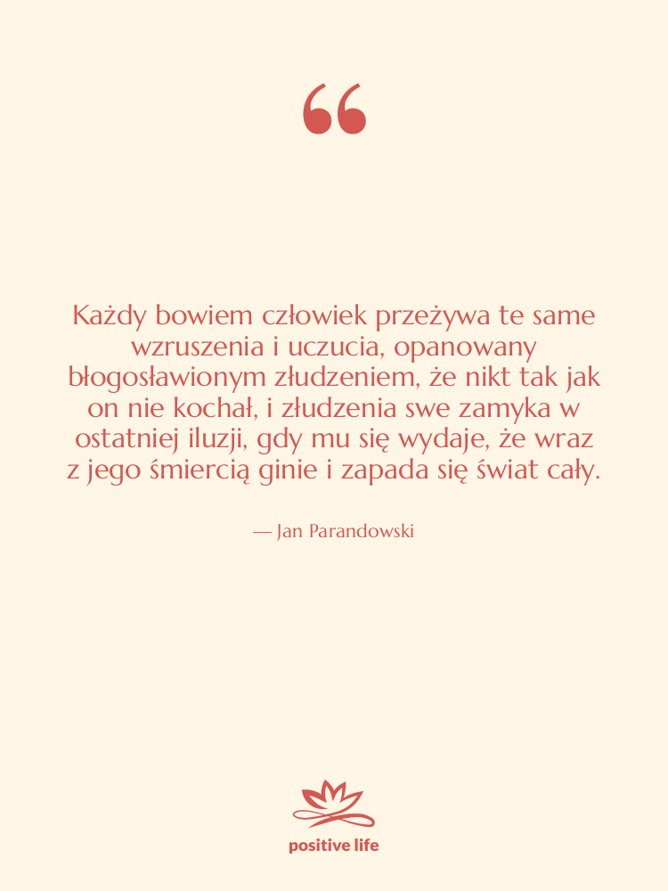 Cytat: Jan Parandowski - Każdy bowiem człowiek przeżywa te…