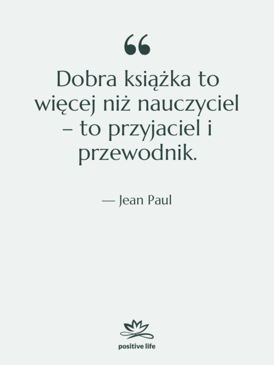 Cytat: Jean Paul - Dobra książka to więcej niż…