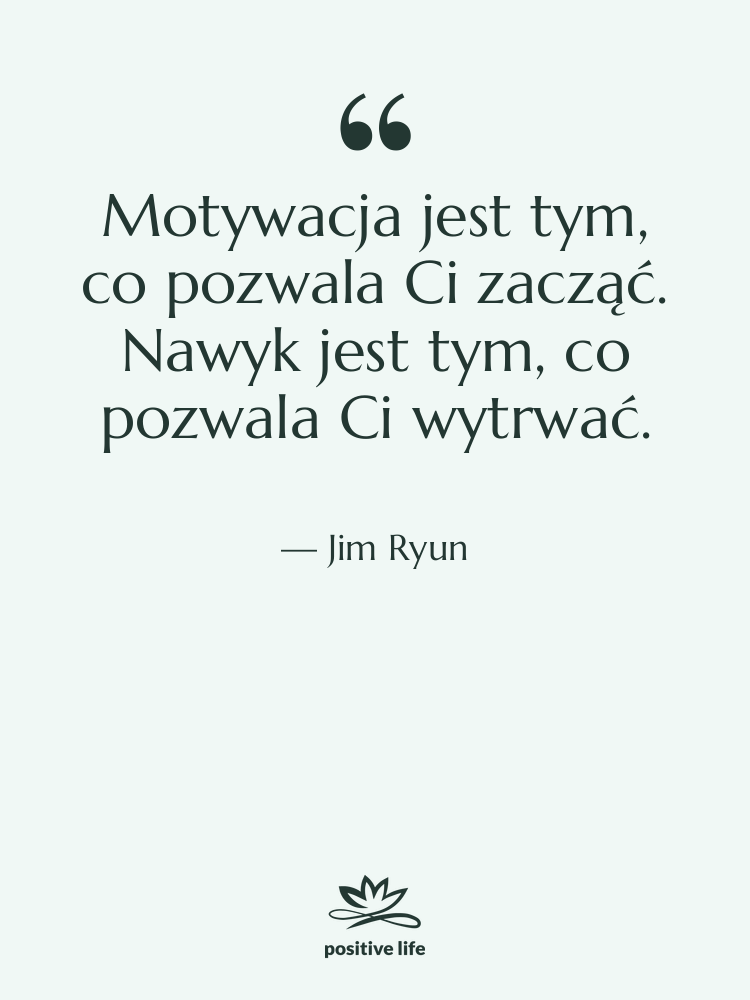Cytat: Jim Ryun - Motywacja jest tym, co pozwala…