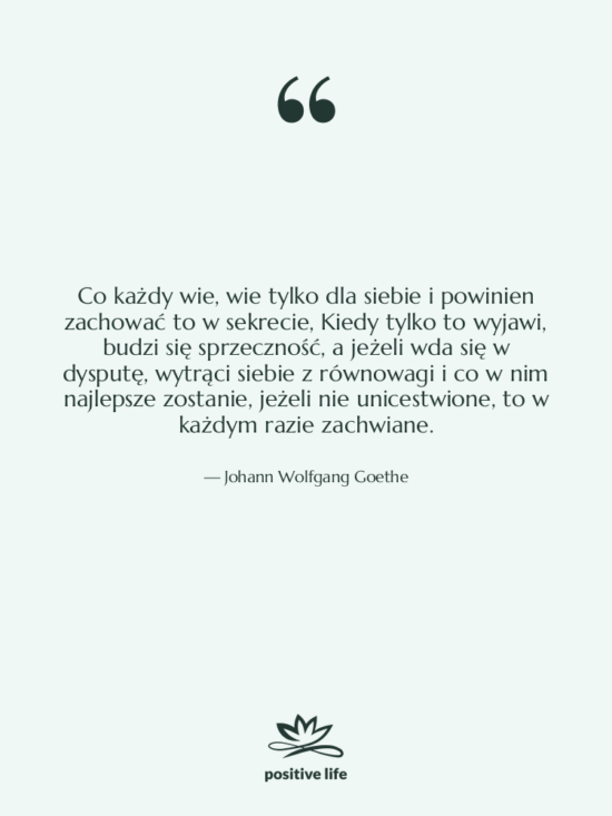 Cytat: Johann Wolfgang Goethe - Co każdy wie, wie tylko…