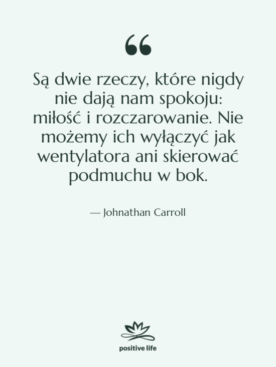Cytat: Johnathan Carroll - Są dwie rzeczy, które nigdy…