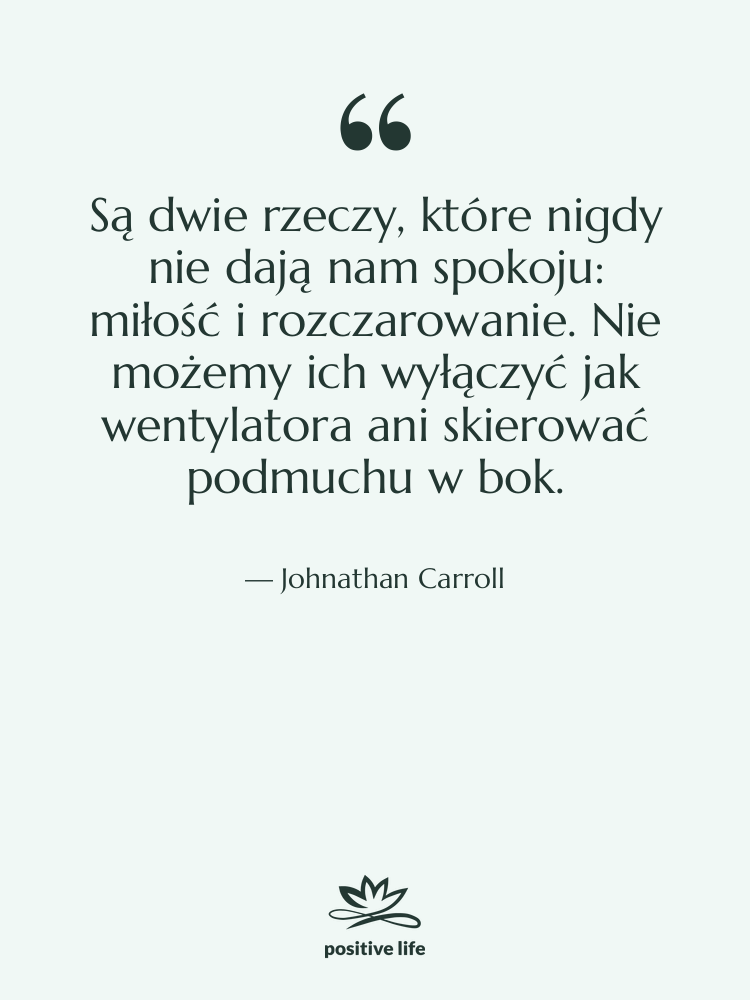 Cytat: Johnathan Carroll - Są dwie rzeczy, które nigdy…